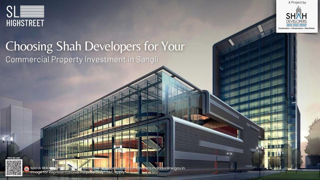 Choosing Shah Developers for Your Commercial Property Investment in Sangli